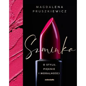 Szminka. O stylu, pięknie i moralności - Pruszkiewicz Magdalena