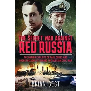 The Secret War Against Red Russia - Best, Brian