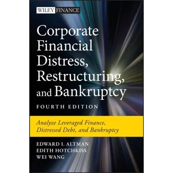 Corporate Financial Distress, Restructuring, and Bankruptcy - Gross, Edward; Altman, Mark A.