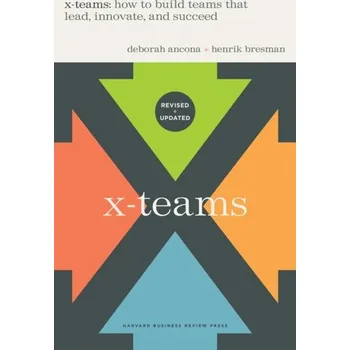 X-Teams, Updated Edition, With a New Preface - Ancona Deborah, Bresman Henrik