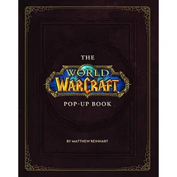 The World of Warcraft Pop-Up Book - Reinhart, Matthew [EN] (2019, Vázaná, Titan Books Ltd)