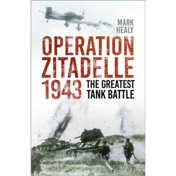Cestování Operation Zitadelle 1943 - Healy, Mark