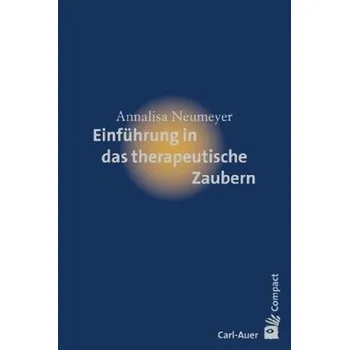 Einführung in das therapeutische Zaubern - Neumeyer, Annalisa