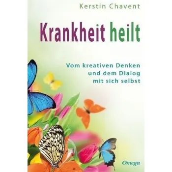 Krankheit heilt - Chavent, Kerstin