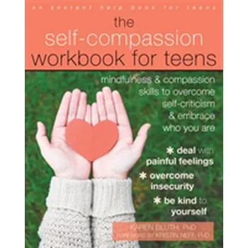 The Self-Compassion Workbook for Teens - Andrus, Aubre; Bluth, Karen
