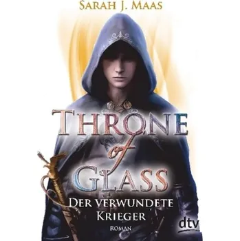 Throne of Glass - Der verwundete Krieger - Maas, Sarah J.
