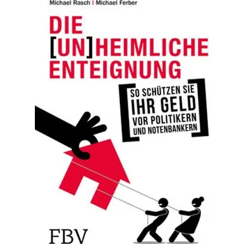 Populárně naučná literatura pro dospělé Die (un)heimliche Enteignung - Rasch, Michael