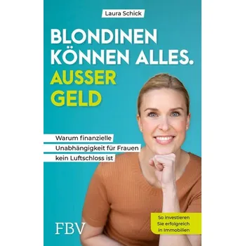 Populárně naučná literatura pro dospělé Blondinen können alles. Außer Geld - Schick, Laura