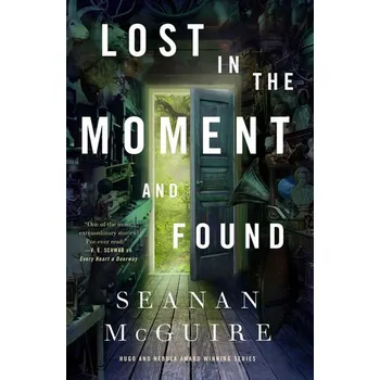 Lost in the Moment and Found - McGuire Seanan