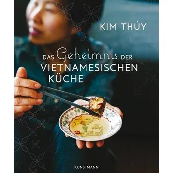 Das Geheimnis der Vietnamesischen Küche - Thúy, Kim