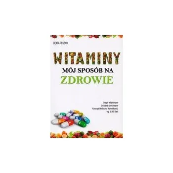 Witaminy mój sposób na zdrowie - Peszko Beata