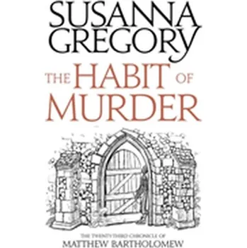 The Habit of Murder - Gregory, Susanna [EN] (2018, Taschenbuch, Little, Brown Book Group)