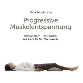 Progressive Muskelentspannung - nach Jacobson - Petschmann, Claus