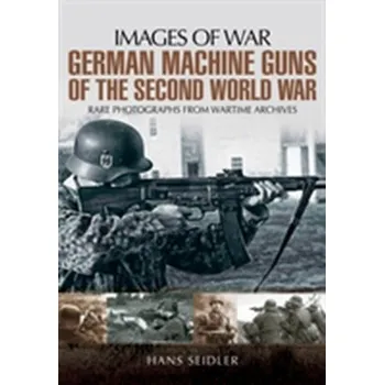 German Machine Guns of the Second World War - Seidler, Hans