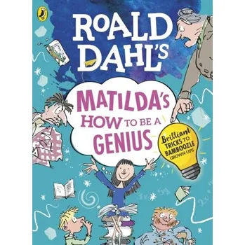 Roald Dahl's Matilda's How to be a Genius - Roald Dahl