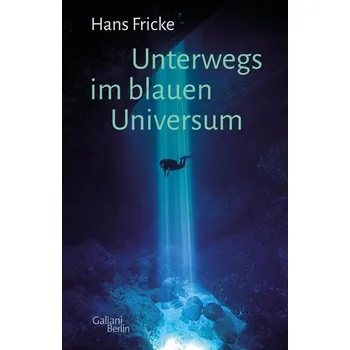Příroda Unterwegs im blauen Universum - Fricke, Hans [DE] (2020, Vázaná, Galiani, Verlag)
