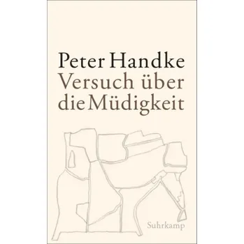Versuch über die Müdigkeit - Peter Handke