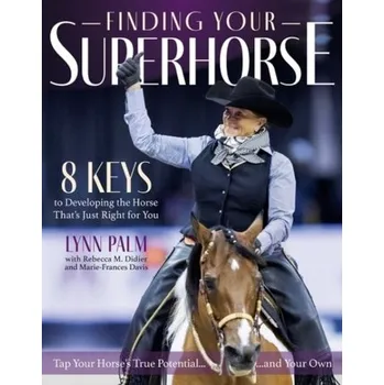 Finding Your Super Horse - Hogan-Quigley, Beth, MSN, RN, CRNP; Palm, Mary Louise; Bickley, Lynn S.