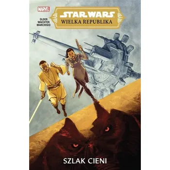 Star Wars Wielka Republika. Szlak cieni - Gaztambide, Daniel Jose