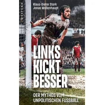 Links kickt besser - Stork, Klaus-Dieter