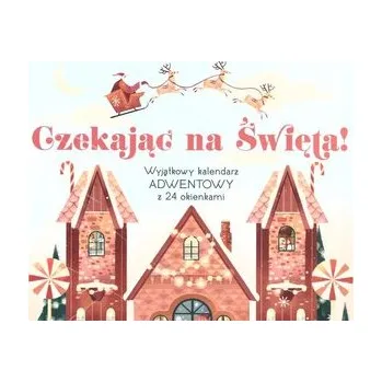 Pohádka Czekając na Święta! - praca zbiorowa