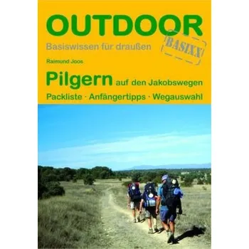 Pilgern auf den Jakobswegen - Joos, Raimund