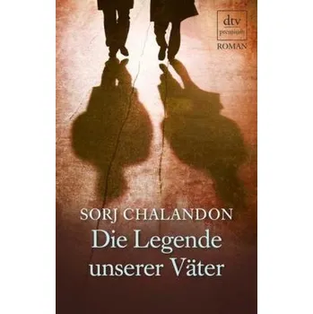 Die Legende unserer Väter - Chalandon, Sorj
