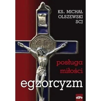 Egzorcyzm. Posługa młości - Olszewski Michał