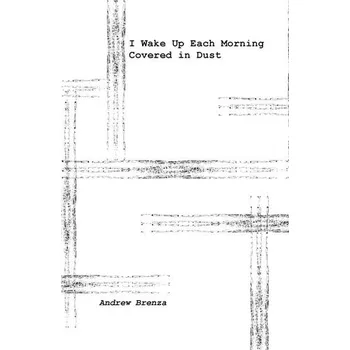 Umění I Wake Up Each Morning Covered in Dust - Brenza, Andrew