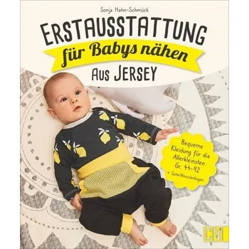 Erstausstattung für Babys nähen - aus Jersey - Hahn-Schmück, Sonja