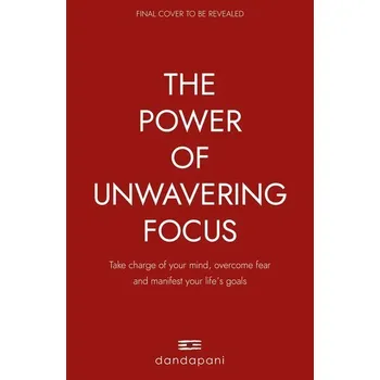 Osobní rozvoj The Power of Unwavering Focus - Dandapani