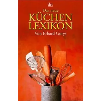Das neue Küchenlexikon - Gorys, Erhard