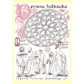 Legendy Pomorza Zachodniego cz.5 Domena Kołbacka - Mirosław Wacewicz, Marcin Yperyt Przydatek