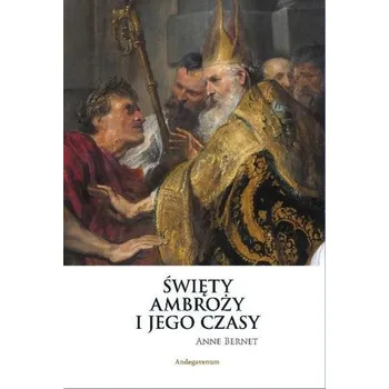 Literární biografie Święty Ambroży i jego czasy - Anne Bernet