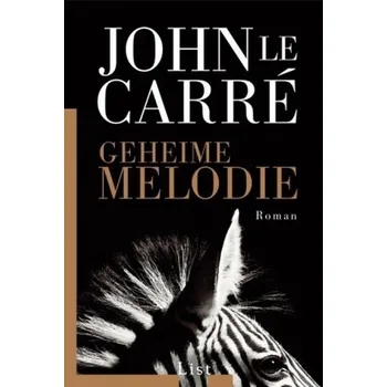Geheime Melodie - John Le Carré