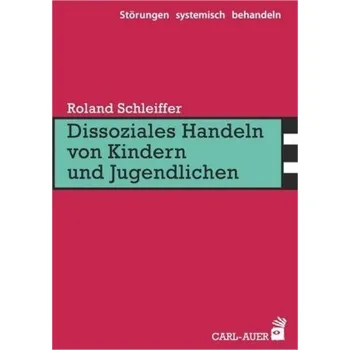 Dissoziales Handeln von Kindern und Jugendlichen - Schleiffer, Roland