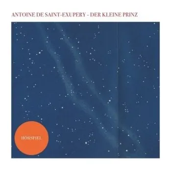 Pohádka Der kleine Prinz - Das Hörspiel, 1 Audio-CD - Antoine de Saint-Exupéry