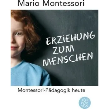 Erziehung zum Menschen - Montessori, Mario M.