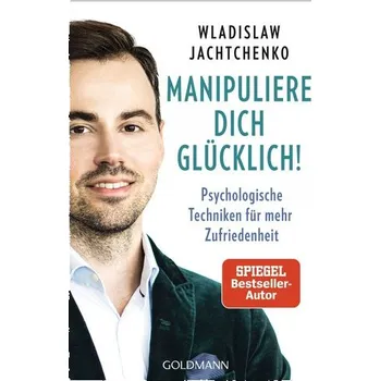 Osobní rozvoj Manipuliere dich glücklich! - Jachtchenko, Wladislaw