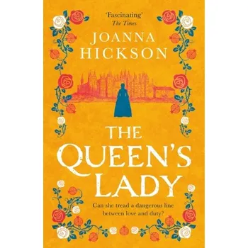 Populárně naučná literatura pro dospělé The Queen's Lady - Hickson Joanna [EN] (2023, Brožovaná, HarperCollins Publishers)