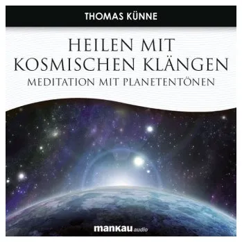 Heilen mit Kosmischen Klängen. Meditation mit Planetentönen, 1 Audio-CD - Künne, Thomas