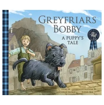 Pohádka Greyfriars Bobby: A Puppy's Tale - Sloan, Michelle