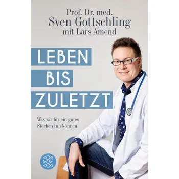 Leben bis zuletzt - Gottschling, Sven [DE] (2018, Brožovaná, FISCHER Taschenbuch)