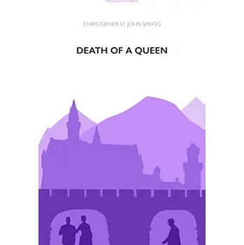 Death of a Queen - Sprigg, Christopher St John