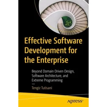 Effective Software Development for the Enterprise - Tutisani, Tengiz