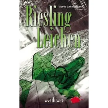 Riesling-Leichen - Zimmermann, Sibylle