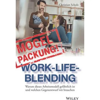 Mogelpackung Work-Life-Blending - Scholz, Christian