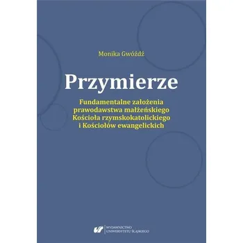 Przymierze. Fundamentalne założenia prawodawstwa.. - Monika Gwóźdź