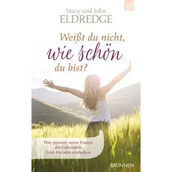 Weisst du nicht, wie schön du bist? - Eldredge, Stacy