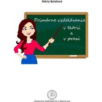 Primárne vzdelávanie v teórií a praxi - Mária Belešová